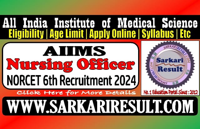 Sarkari Result AIIMS NORCET 6th Nursing Officer Online Form 2024