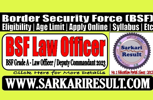 Sarkari Result BSF Law Officer Recruitment 2023