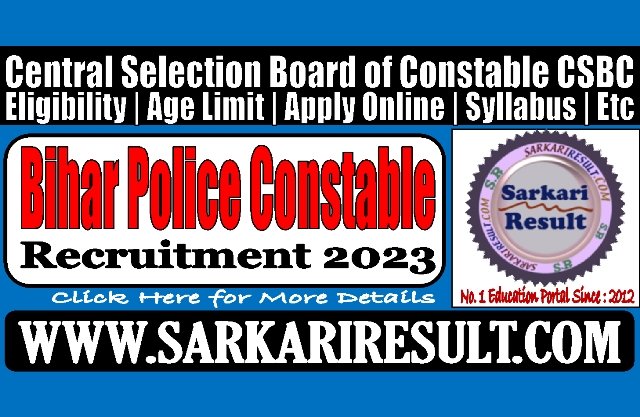 Sarkari Result CSBC Bihar Constable  Exam 2023