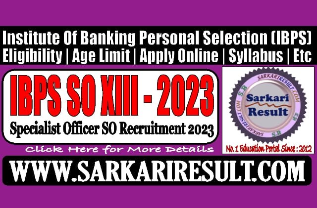 Sarkari Result IBPS SO XIII Recruitment 2023