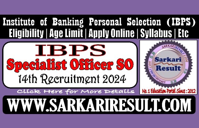 Sarkari Result IBPS SO 14th Online Form 2024