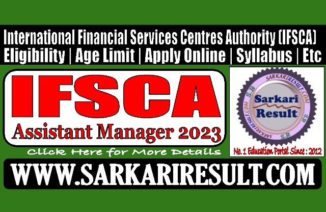 Sarkari Result IFSCA Assistant Manager Recruitment 2023