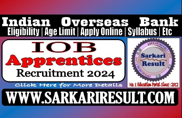 Sarkari Result Indian Overseas Bank Apprentices Online Form 2024