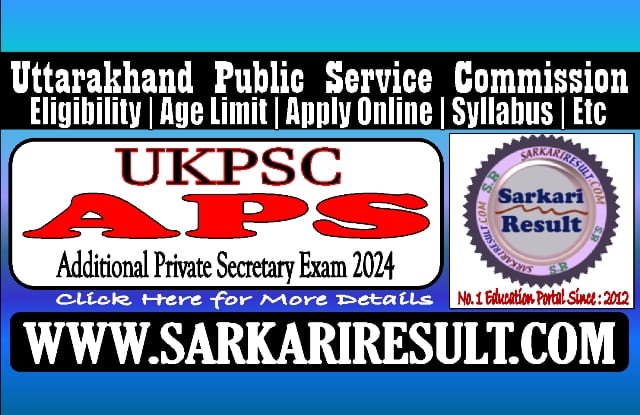 Sarkari Result UKPSC APS Online Form July 2024