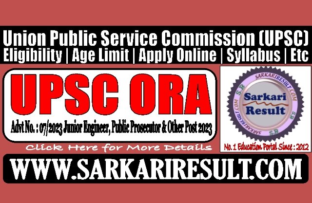 Sarkari Result UPSC ORA Advt No 07/2023 Online Form